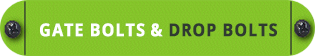 Gate Bolts & Drop Bolts